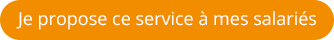 Je propose ce service à mes salariés